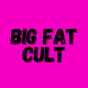 BIG FAT CULT
