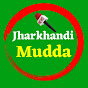 Jharkhandi Mudda