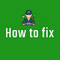 How to fix