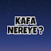 Kafa Nereye