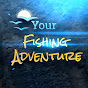 Your Fishing Adventure