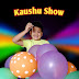 Kaushu Show