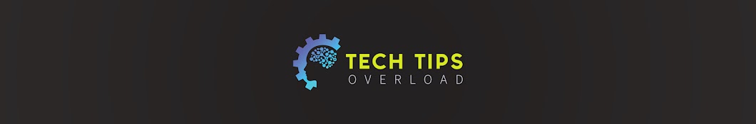 TECH TIPS OVERLOAD