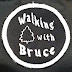 Walking With Bruce