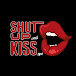 Shut Up & Kiss Me!