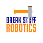 Break Stuff Robotics