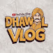 Dhawal k Vlogs