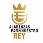 Alabanzas para nuestro Rey