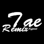 Tae Remix [Official]