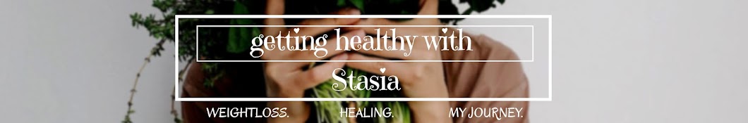 Getting Healthy With Stasia Banner