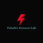 Palash's Science Lab !