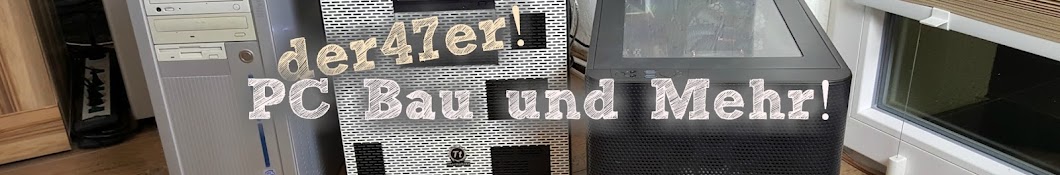 Der 47er! PC Bau und mehr!