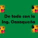 De todo con la Ing. Oaxaqueña