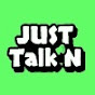 Just TalkN
