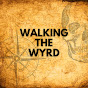 Walking The Wyrd