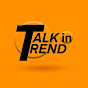 Talk in trend Talk in trend