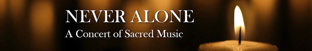 Never Alone: A Concert of Sacred Music