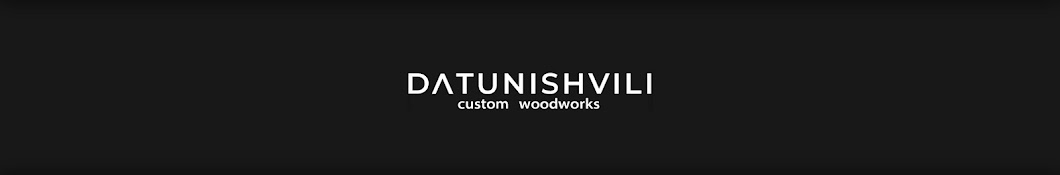 Datunishvili Wood Works Custom