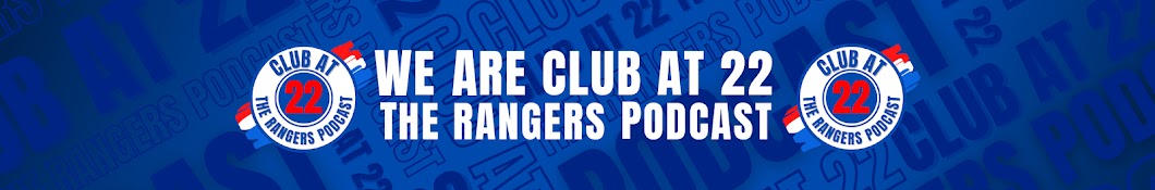 Club at 22-The Rangers Podcast Banner
