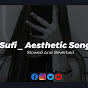 Sufi Aesthetic Songs