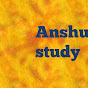 Anshuman study