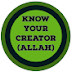 Know Your Creator (Allah)