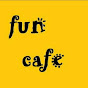 Fun Cafe