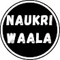 Naukri Waala