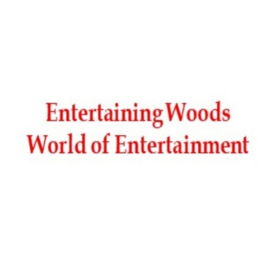 entertaining-woods-world-of-entertainment-youtube