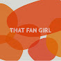 That Fan Girl
