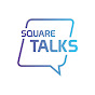 Square Talks