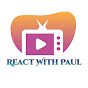 React With Paul