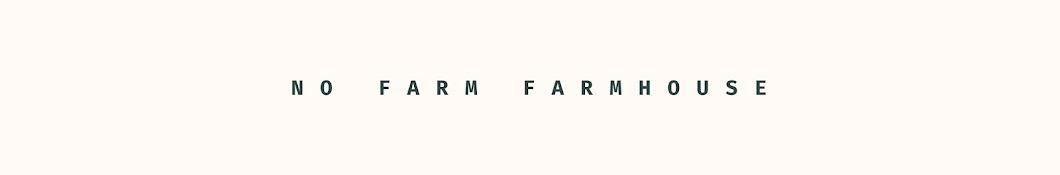 No Farm Farmhouse