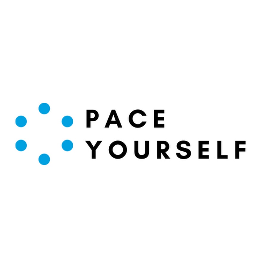 Pace yourself.