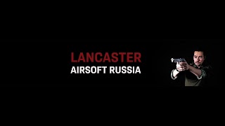 Заставка Ютуб-канала Lancaster AirsoftRussia