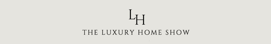 The Luxury Home Show Banner