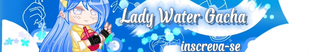 ༄ 🌊Lady Water Gacha🌊༄