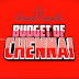 BUDGET OF CHENNAI