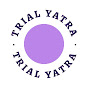 TRIAL YATRA