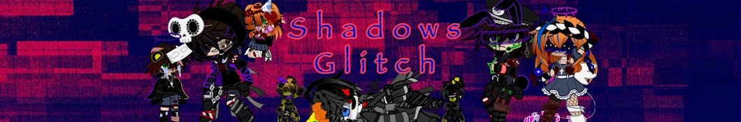 Shadows Glitch -0- Banner