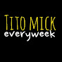 Tito Mick Everyweek