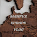 Mahfuz Europe Vlog