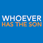 Whoever Has The Son