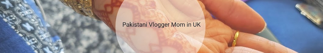 Pakistani Vlogger Mom in UK Banner