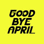 GOOD BYE APRIL