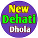 New Dehati Dhola