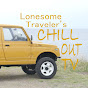 Lonesome Traveler's CHILL OUT TV