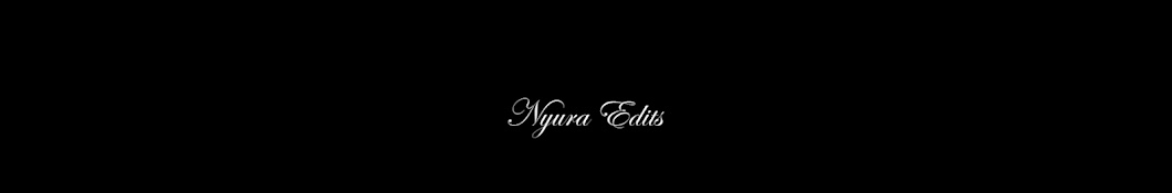 Nyura Edits