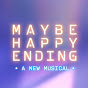 Maybe Happy Ending the Musical