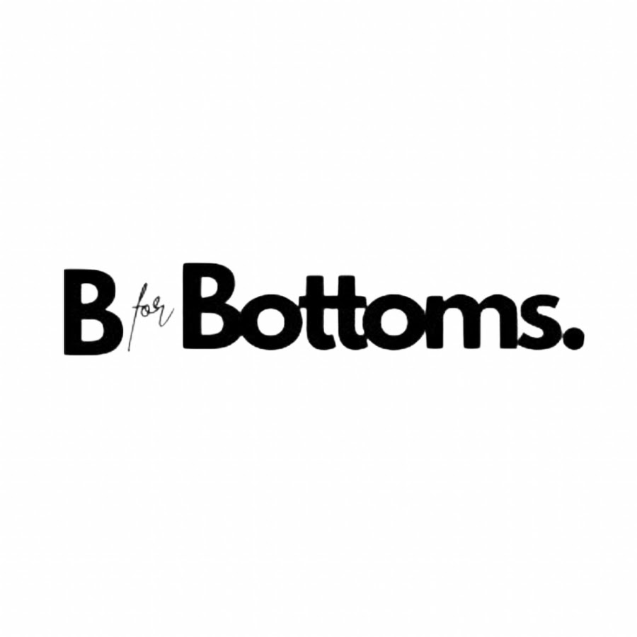 B For Bottoms Youtube